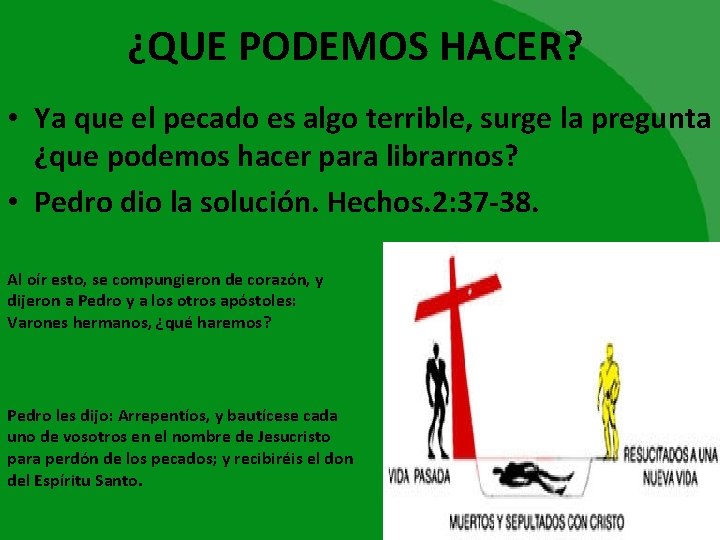 ¿QUE PODEMOS HACER? • Ya que el pecado es algo terrible, surge la pregunta