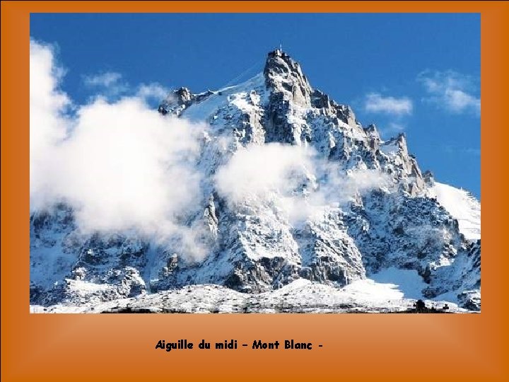 Aiguille du midi – Mont Blanc - 