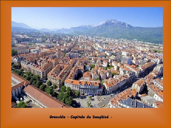 Grenoble – Capitale du Dauphiné - 