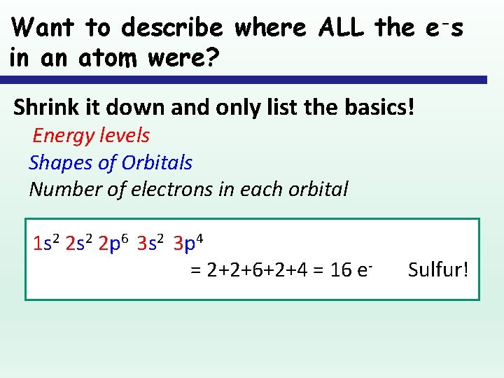 Want to describe where ALL the e-s in an atom were? Shrink it down Want to describe where ALL the e-s in an atom were? Shrink it down