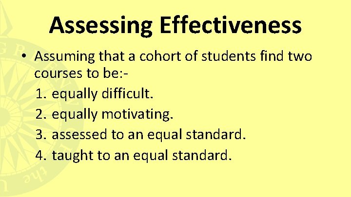 Assessing Effectiveness • Assuming that a cohort of students find two courses to be: