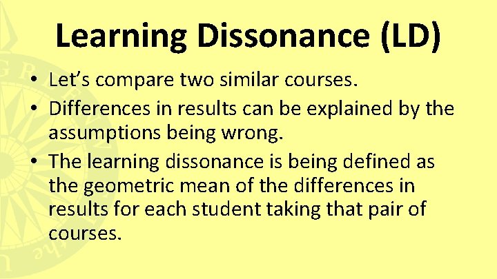 Learning Dissonance (LD) • Let’s compare two similar courses. • Differences in results can