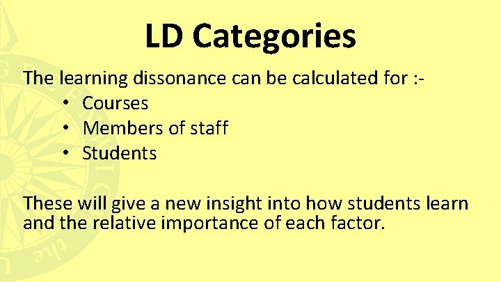 LD Categories The learning dissonance can be calculated for : • Courses • Members