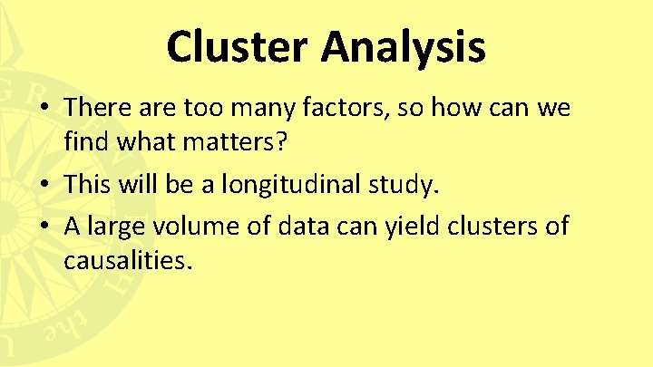 Cluster Analysis • There are too many factors, so how can we find what