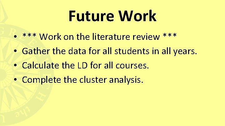 Future Work • • *** Work on the literature review *** Gather the data