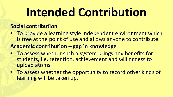 Intended Contribution Social contribution • To provide a learning style independent environment which is