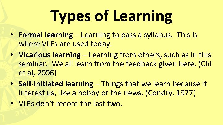 Types of Learning • Formal learning – Learning to pass a syllabus. This is