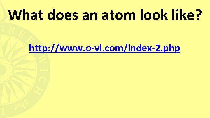 What does an atom look like? http: //www. o-vl. com/index-2. php 