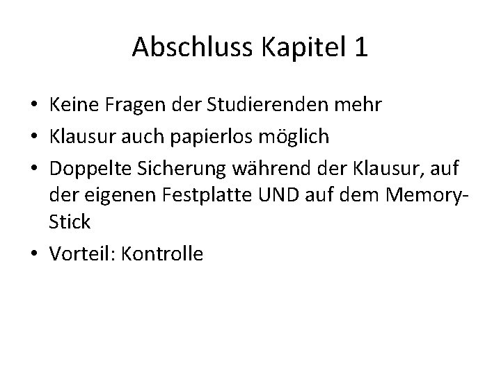 Abschluss Kapitel 1 • Keine Fragen der Studierenden mehr • Klausur auch papierlos möglich