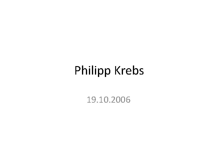 Philipp Krebs 19. 10. 2006 
