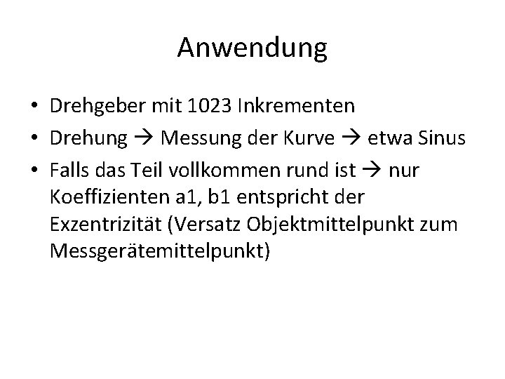 Anwendung • Drehgeber mit 1023 Inkrementen • Drehung Messung der Kurve etwa Sinus •
