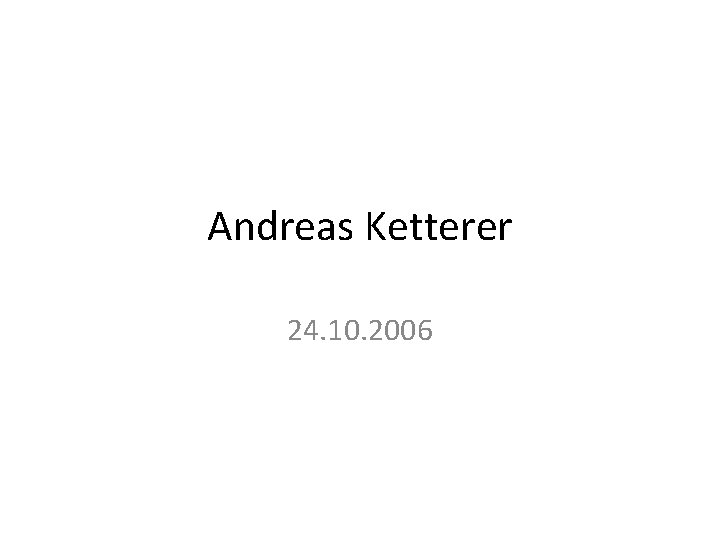 Andreas Ketterer 24. 10. 2006 