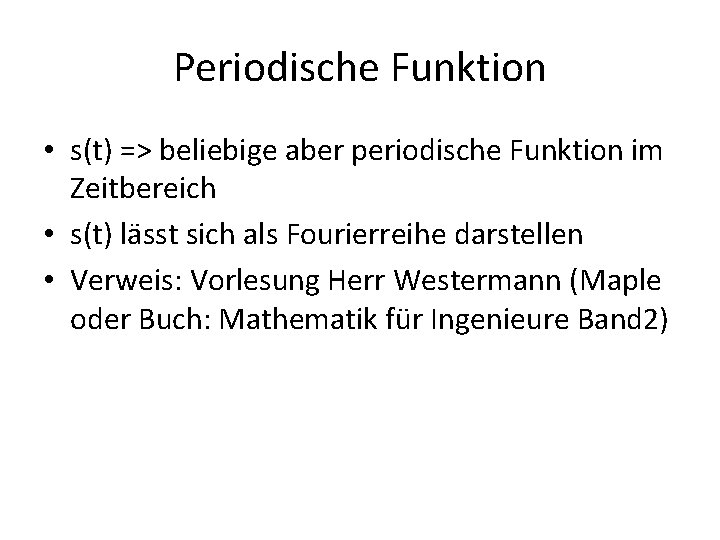 Periodische Funktion • s(t) => beliebige aber periodische Funktion im Zeitbereich • s(t) lässt