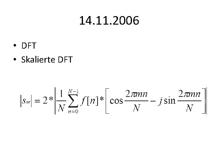 14. 11. 2006 • DFT • Skalierte DFT 