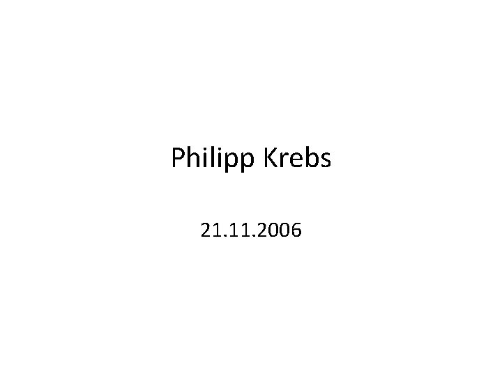 Philipp Krebs 21. 11. 2006 