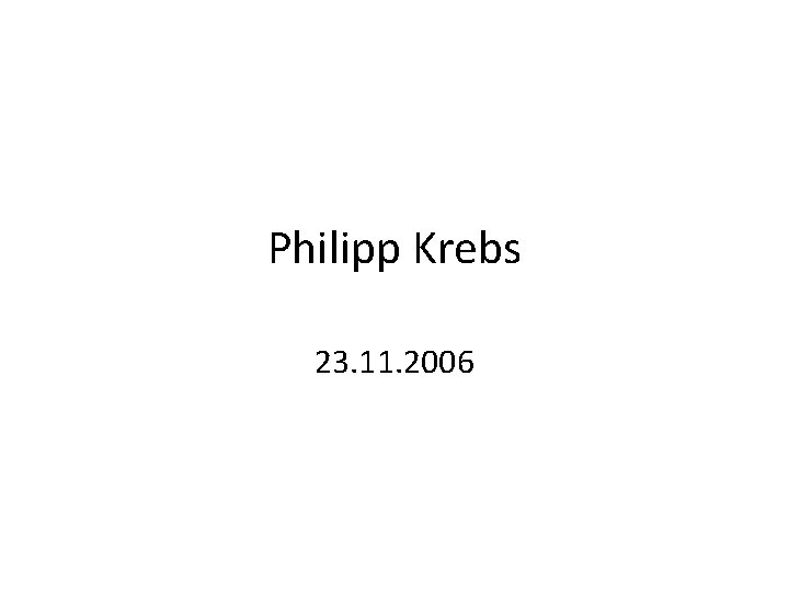 Philipp Krebs 23. 11. 2006 