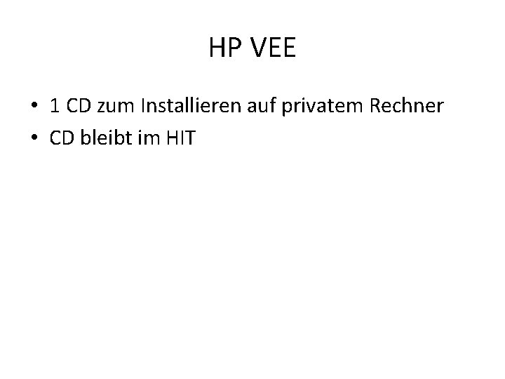 HP VEE • 1 CD zum Installieren auf privatem Rechner • CD bleibt im