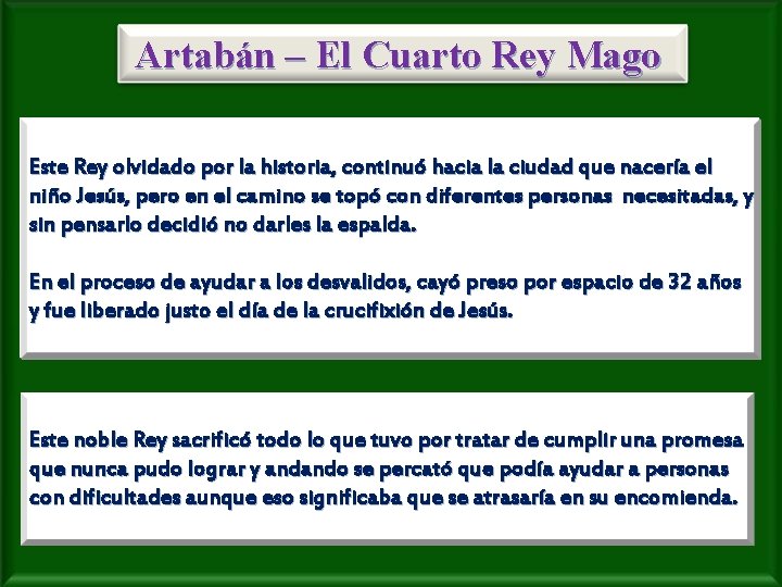 Artabán – El Cuarto Rey Mago Este Rey olvidado por la historia, continuó hacia