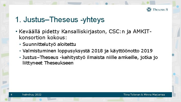 1. Justus–Theseus -yhteys • Keväällä pidetty Kansalliskirjaston, CSC: n ja AMKITkonsortion kokous: • Suunnittelutyö