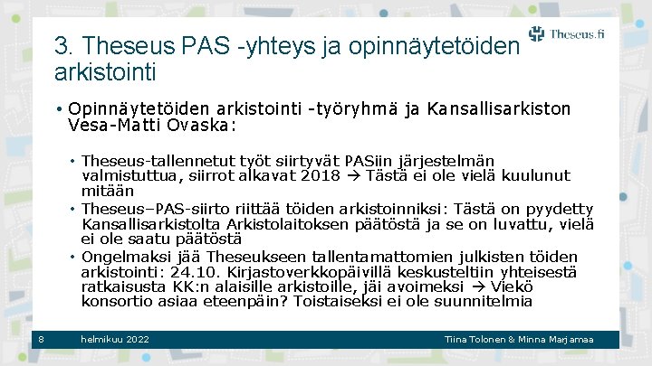 3. Theseus PAS -yhteys ja opinnäytetöiden arkistointi • Opinnäytetöiden arkistointi -työryhmä ja Kansallisarkiston Vesa-Matti