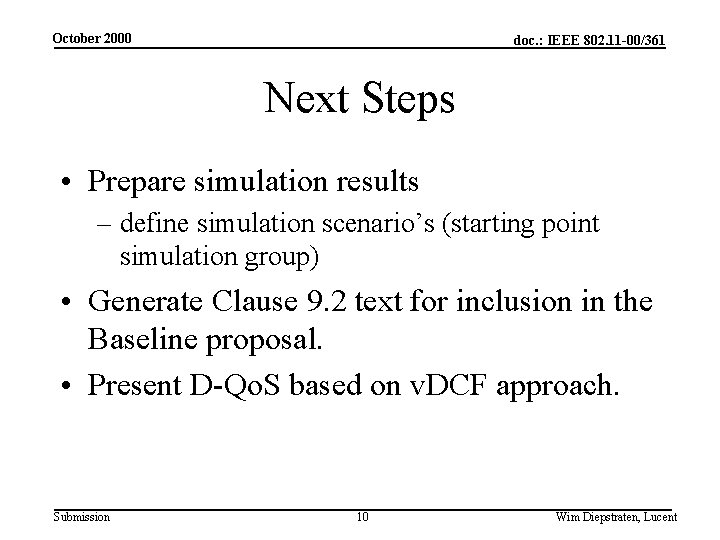 October 2000 doc. : IEEE 802. 11 -00/361 Next Steps • Prepare simulation results