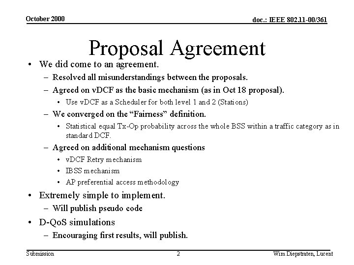 October 2000 doc. : IEEE 802. 11 -00/361 Proposal Agreement • We did come