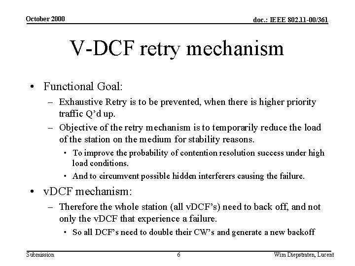 October 2000 doc. : IEEE 802. 11 -00/361 V-DCF retry mechanism • Functional Goal: