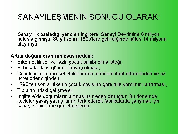 SANAYİLEŞMENİN SONUCU OLARAK: Sanayi İlk başladığı yer olan İngiltere, Sanayi Devrimine 6 milyon nüfusla