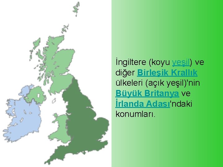 İngiltere (koyu yeşil) ve diğer Birleşik Krallık ülkeleri (açık yeşil)'nin Büyük Britanya ve İrlanda