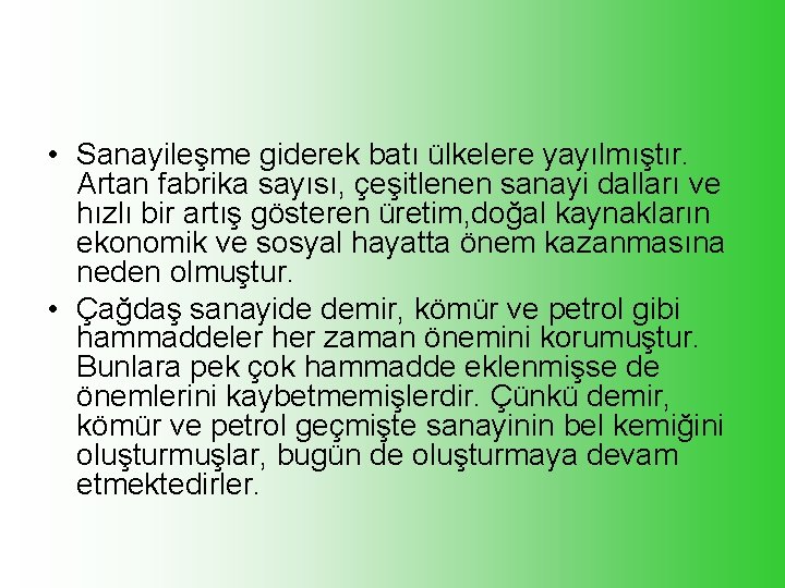  • Sanayileşme giderek batı ülkelere yayılmıştır. Artan fabrika sayısı, çeşitlenen sanayi dalları ve