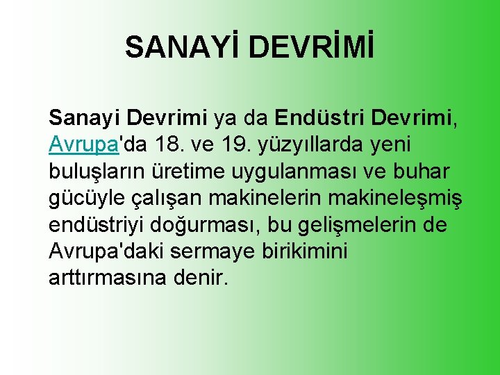 SANAYİ DEVRİMİ Sanayi Devrimi ya da Endüstri Devrimi, Avrupa'da 18. ve 19. yüzyıllarda yeni