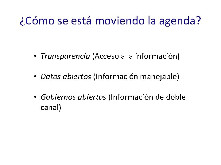 ¿Cómo se está moviendo la agenda? • Transparencia (Acceso a la información) • Datos