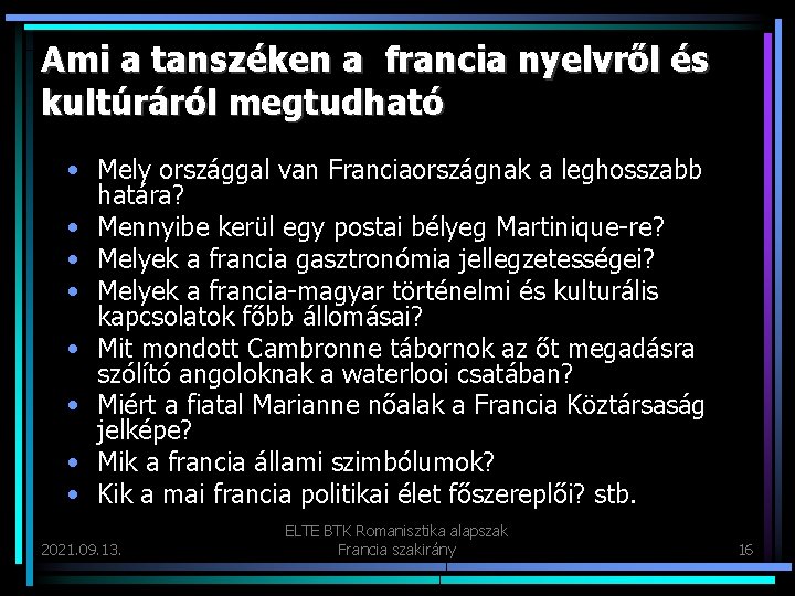 Ami a tanszéken a francia nyelvről és kultúráról megtudható • Mely országgal van Franciaországnak