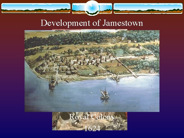 Development of Jamestown Royal Colony 1624 