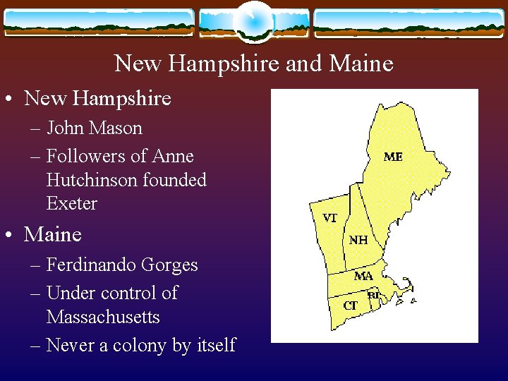 New Hampshire and Maine • New Hampshire – John Mason – Followers of Anne