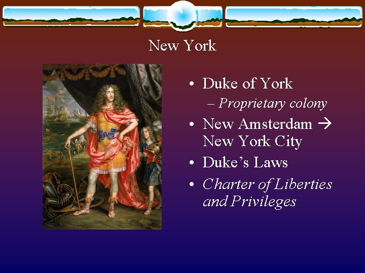 New York • Duke of York – Proprietary colony • New Amsterdam New York