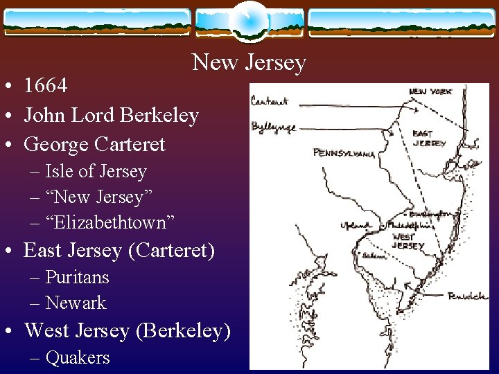 New Jersey • 1664 • John Lord Berkeley • George Carteret – Isle of