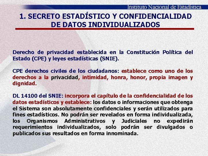 1. SECRETO ESTADÍSTICO Y CONFIDENCIALIDAD DE DATOS INDIVIDUALIZADOS Derecho de privacidad establecida en la