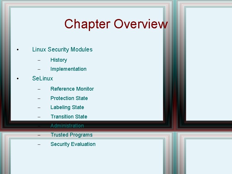Chapter Overview • • Linux Security Modules – History – Implementation Se. Linux –