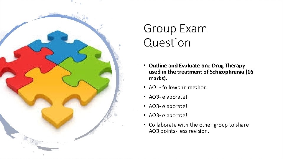 Group Exam Question • Outline and Evaluate one Drug Therapy used in the treatment