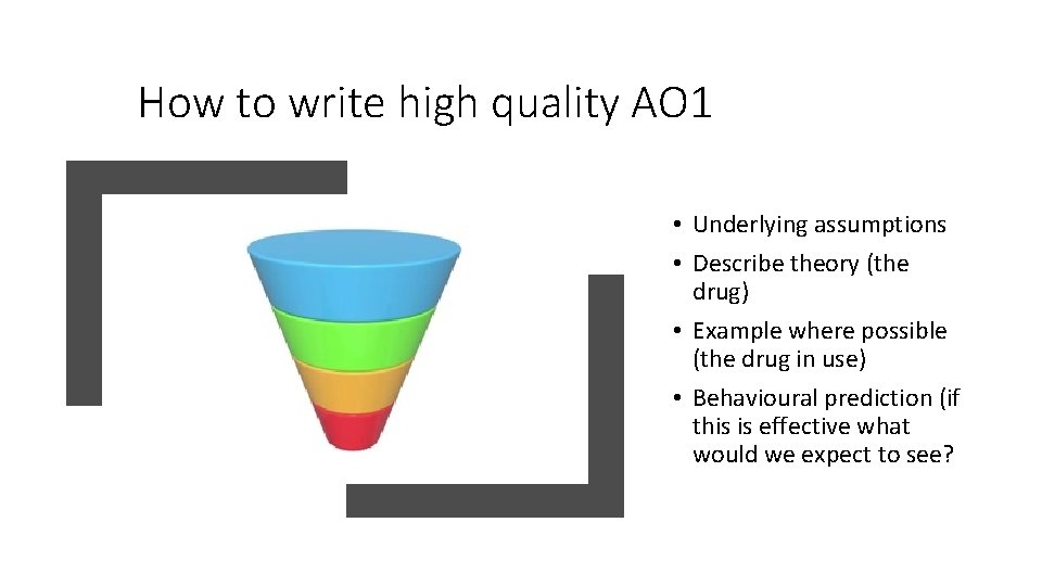 How to write high quality AO 1 • Underlying assumptions • Describe theory (the