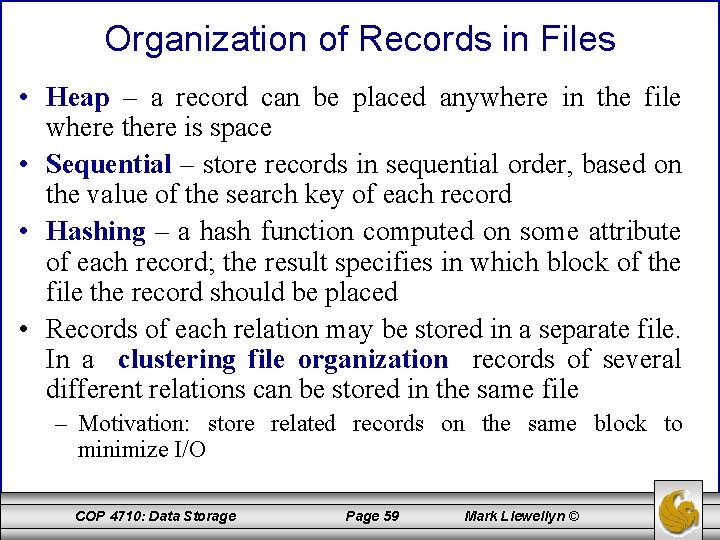Organization of Records in Files • Heap – a record can be placed anywhere Organization of Records in Files • Heap – a record can be placed anywhere