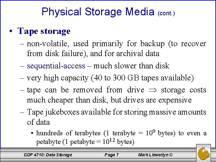 Physical Storage Media (cont. ) • Tape storage – non-volatile, used primarily for backup