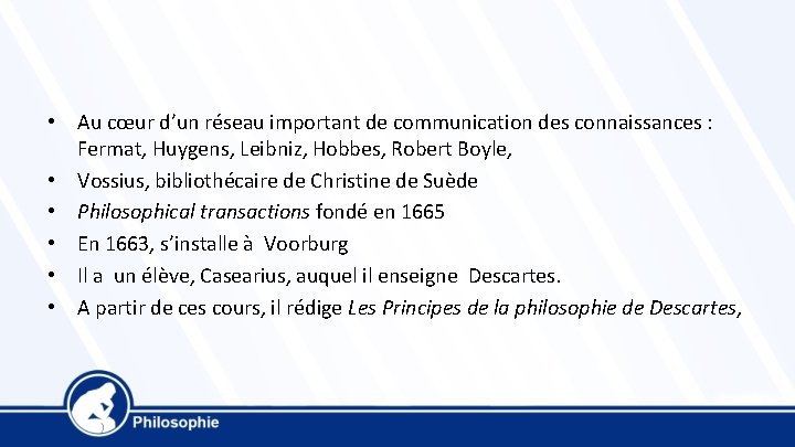  • Au cœur d’un réseau important de communication des connaissances : Fermat, Huygens,