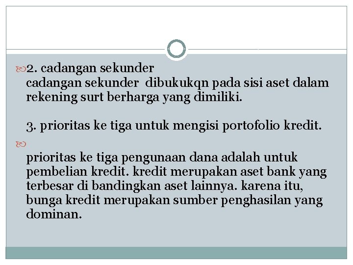 2. cadangan sekunder dibukukqn pada sisi aset dalam rekening surt berharga yang dimiliki. 2. cadangan sekunder dibukukqn pada sisi aset dalam rekening surt berharga yang dimiliki.