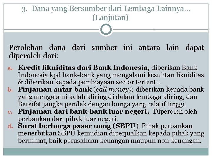 3. Dana yang Bersumber dari Lembaga Lainnya. . . (Lanjutan) Perolehan dana dari sumber 3. Dana yang Bersumber dari Lembaga Lainnya. . . (Lanjutan) Perolehan dana dari sumber
