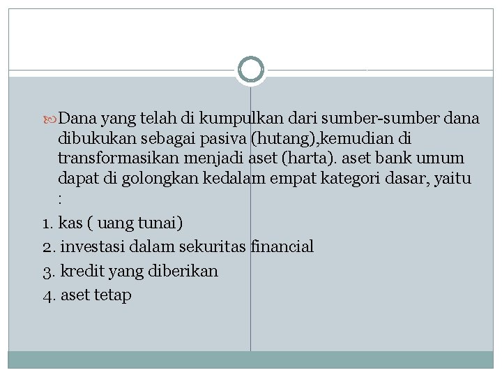 Dana yang telah di kumpulkan dari sumber-sumber dana dibukukan sebagai pasiva (hutang), kemudian Dana yang telah di kumpulkan dari sumber-sumber dana dibukukan sebagai pasiva (hutang), kemudian