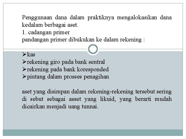 Penggunaan dana dalam praktiknya mengalokasikan dana kedalam berbagai aset. 1. cadangan primer pandangan primer Penggunaan dana dalam praktiknya mengalokasikan dana kedalam berbagai aset. 1. cadangan primer pandangan primer