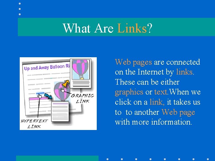 What Are Links? Web pages are connected on the Internet by links. These can What Are Links? Web pages are connected on the Internet by links. These can