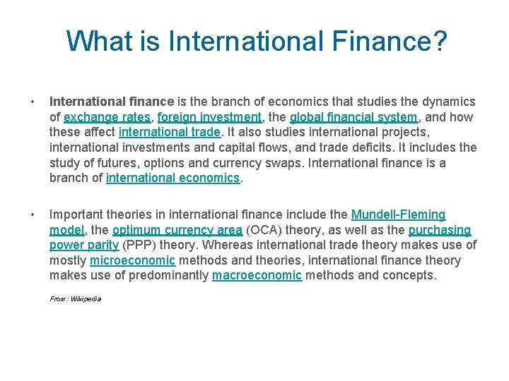 What is International Finance? • International finance is the branch of economics that studies